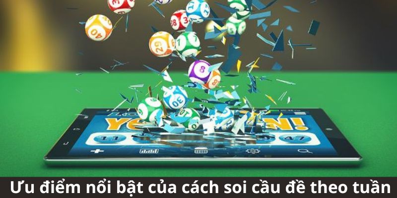 Ưu điểm nổi bật của cách soi cầu đề theo tuần